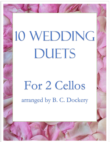 10 Wedding Duets for 2 Cellos (arr. B. C. Dockery)