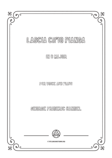 Handel-Lascia ch'io pianga in B Major,for Voice and Piano (arr. MSM)