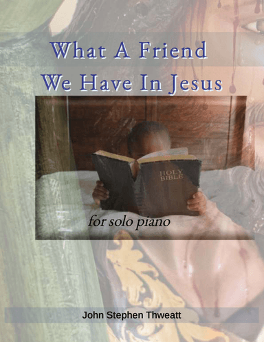 What A Friend We Have In Jesus (arr. Steve Thweatt)
