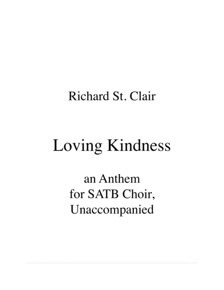 LOVING KINDNESS - An Anthem for SATB Choir, Unaccompanied