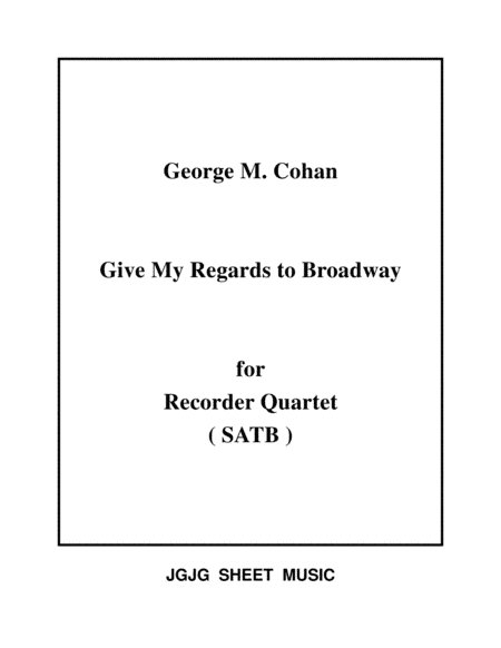 Give My Regards To Broadway for Recorder Quartet (arr. James Grush)