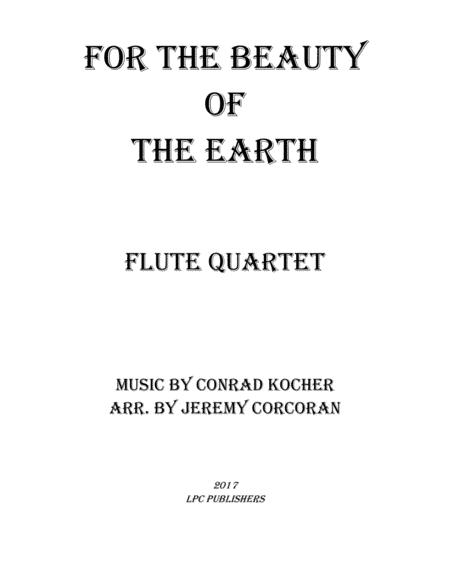 For the Beauty of the Earth for Flute Quartet (arr. Jeremy Corcoran)