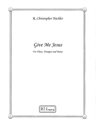 Give Me Jesus (arr. R.T. Legacy)