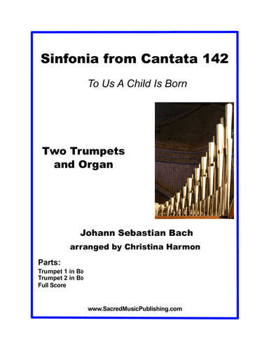 Sinfonia from Cantata 142 (To Us A Child Is Born) - Two Trumpets and Organ (arr. Christina Harmon)