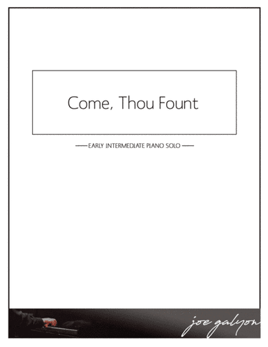 Come, Thou Fount (arr. Joe Galyon)