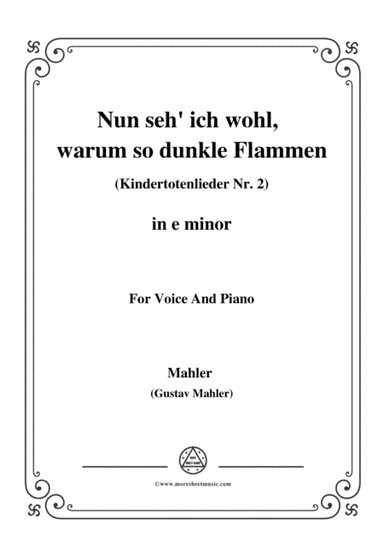 Mahler-Nun seh' ich wohl,warum so dunkle Flammen(Kindertotenlieder Nr. 2) in e minor,for Voice and P (arr. MSM)