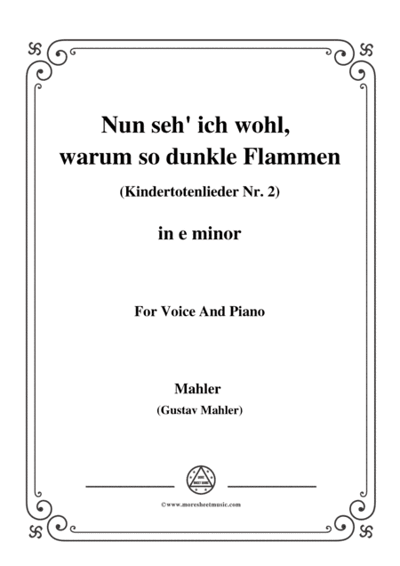 Mahler-Nun seh' ich wohl,warum so dunkle Flammen(Kindertotenlieder Nr. 2) in e minor,for Voice and P (arr. MSM)