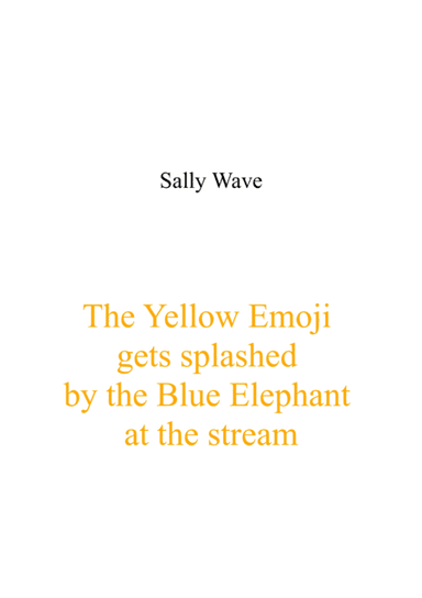 The Yellow Emoji gets splashed by the Blue Elephant at the stream - Sally Wave
