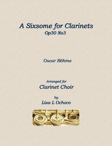 A Sixsome for Clarinets Op30 No3 for Clarinet Choir (arr. Lisa L Ochoco)