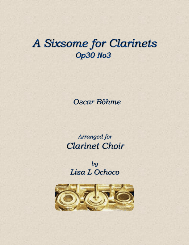 A Sixsome for Clarinets Op30 No3 for Clarinet Choir (arr. Lisa L Ochoco)
