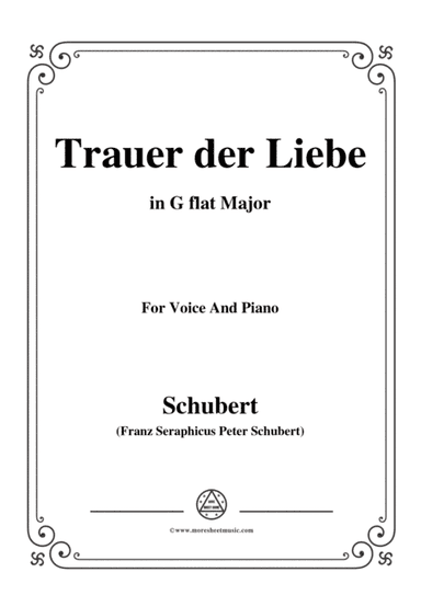 Schubert-Trauer der Liebe,in G flat Major,for Voice&Piano (arr. MSM)