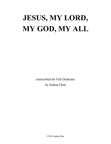 Jesus, My Lord, My God, My All (arr. Joshua Choe)