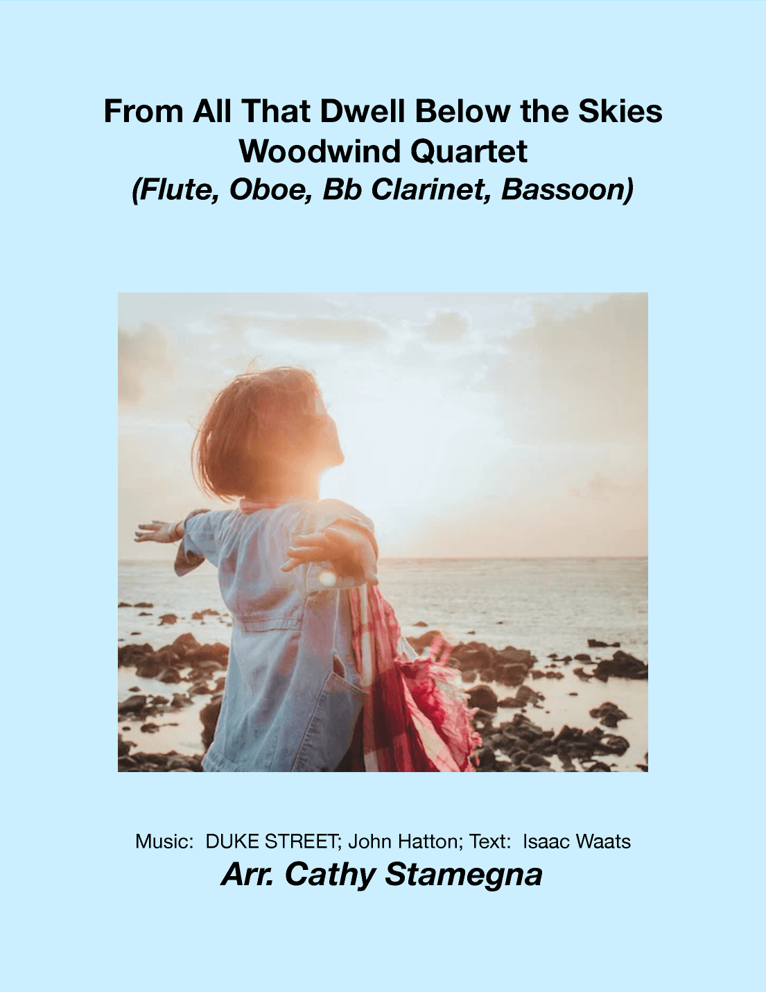 From All That Dwell Below the Skies (Woodwind Quartet:  Flute, Oboe, Bb Clarinet, Bassoon) (arr. Cathy Stamegna)
