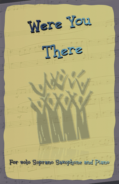 Were You There, Gospel Hymn for Soprano Saxophone and Piano (arr. David McKeown)