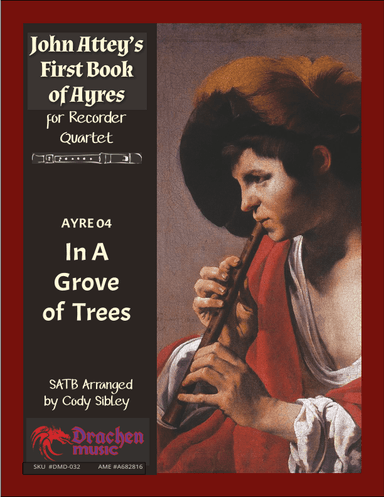 John Attey's Ayre 04. In A Grove of Trees (arr. Cody Sibley)