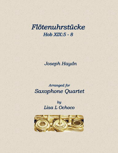 Flötenuhrstücke HobXIX:5-8 for Saxophone Quartet (arr. Lisa L Ochoco)