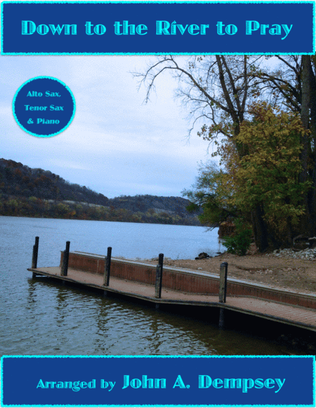 Down to the River to Pray (Trio for Alto Sax, Tenor Sax and Piano) (arr. John A. Dempsey)