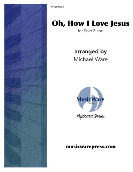 Oh, How I Love Jesus (arr. Michael Ware)