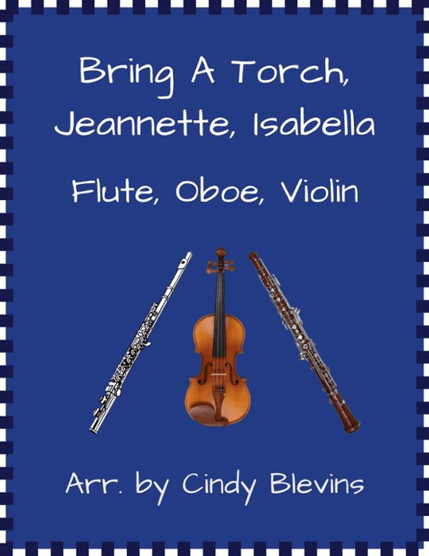 Bring a Torch, Jeannette, Isabella, for Flute, Oboe and Violin (arr. Cindy Blevins)