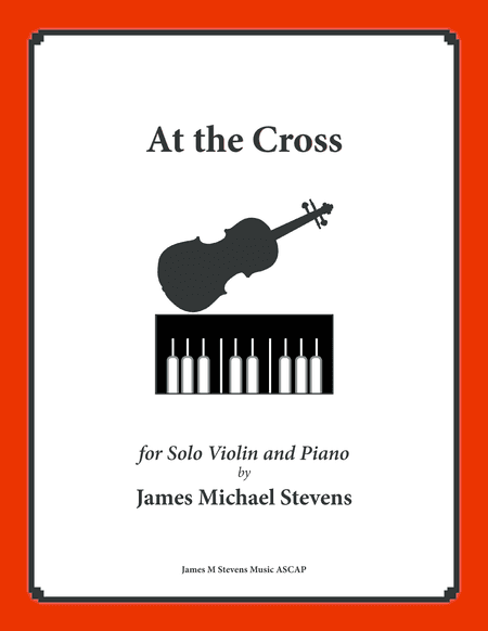 At the Cross (Solo Violin & Piano) (arr. James Michael Stevens)
