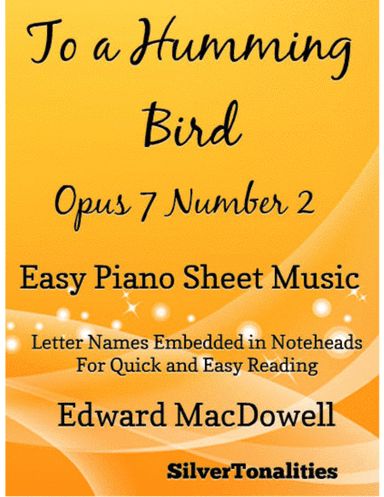 To a Humming Bird Opus 7 Number 2 Easy Piano Sheet Music (arr. SilverTonalities)