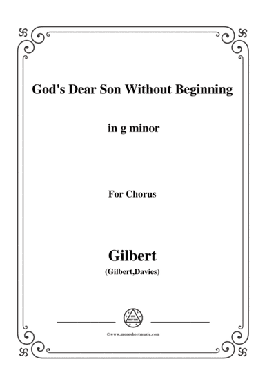 Gilbert-Christmas Carol,God's Dear Son Without Beginning,in g minor,for Chorus (arr. MSM)