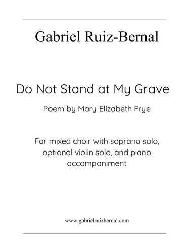 DO NOT STAND AT MY GRAVE. Version for soprano solo and choir SATB with piano accompaniment