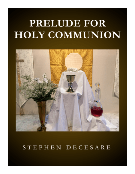 Prelude for Holy Communion (arr. Stephen DeCesare)