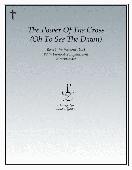 The Power Of The Cross (Oh To See The Dawn) (arr. Sandra Zylstra)