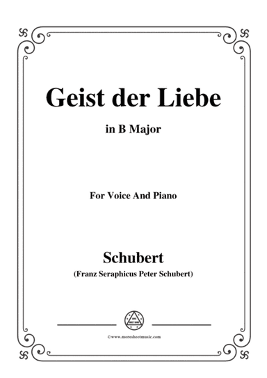 Schubert-Geist der Liebe,in B Major,for Voice and Piano (arr. MSM)