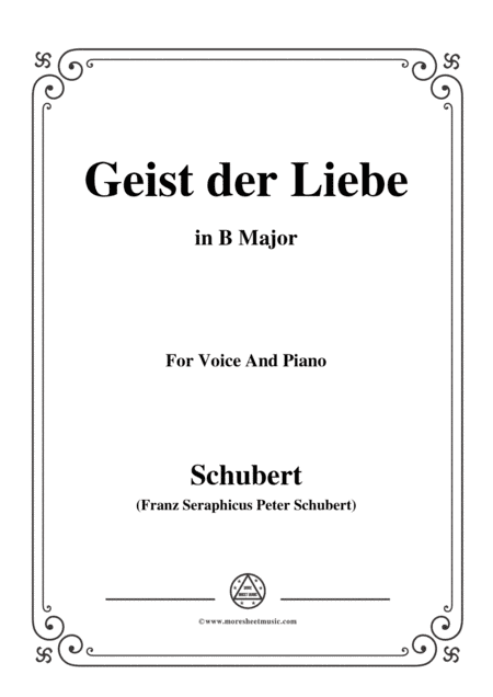 Schubert-Geist der Liebe,in B Major,for Voice and Piano (arr. MSM)