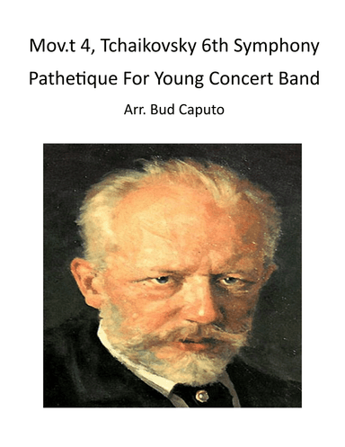 MOv't. 4 Tchaikovsky 6th Sym., Pathetique (arr. Bud Caputo)