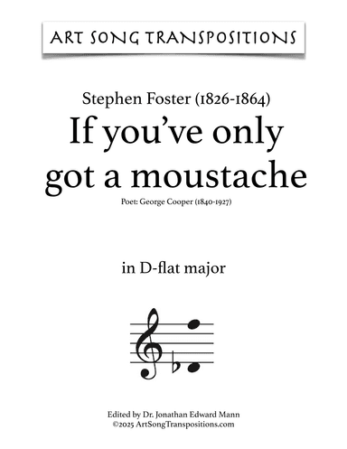 FOSTER: If you've only got a moustache (transposed to D-flat major) (arr. ArtSongTranspositions.com)