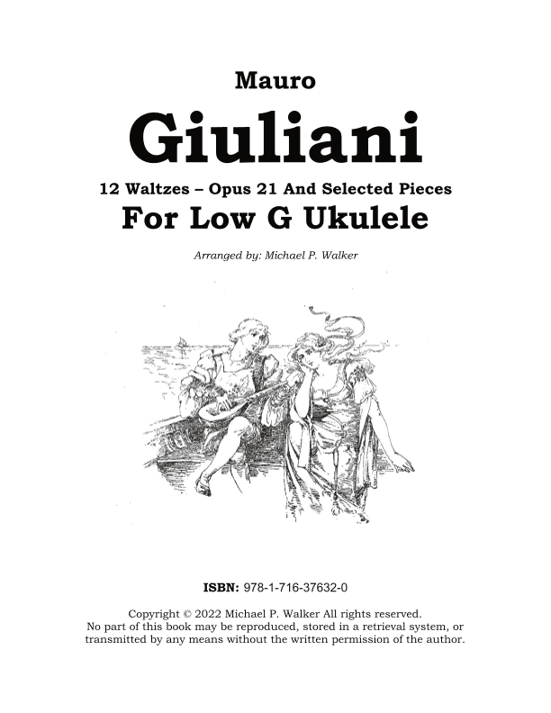 Mauro Giuliani: 12 Waltzes – Opus 21 And Selected Pieces For Low G Ukulele (arr. Michael P Walker)