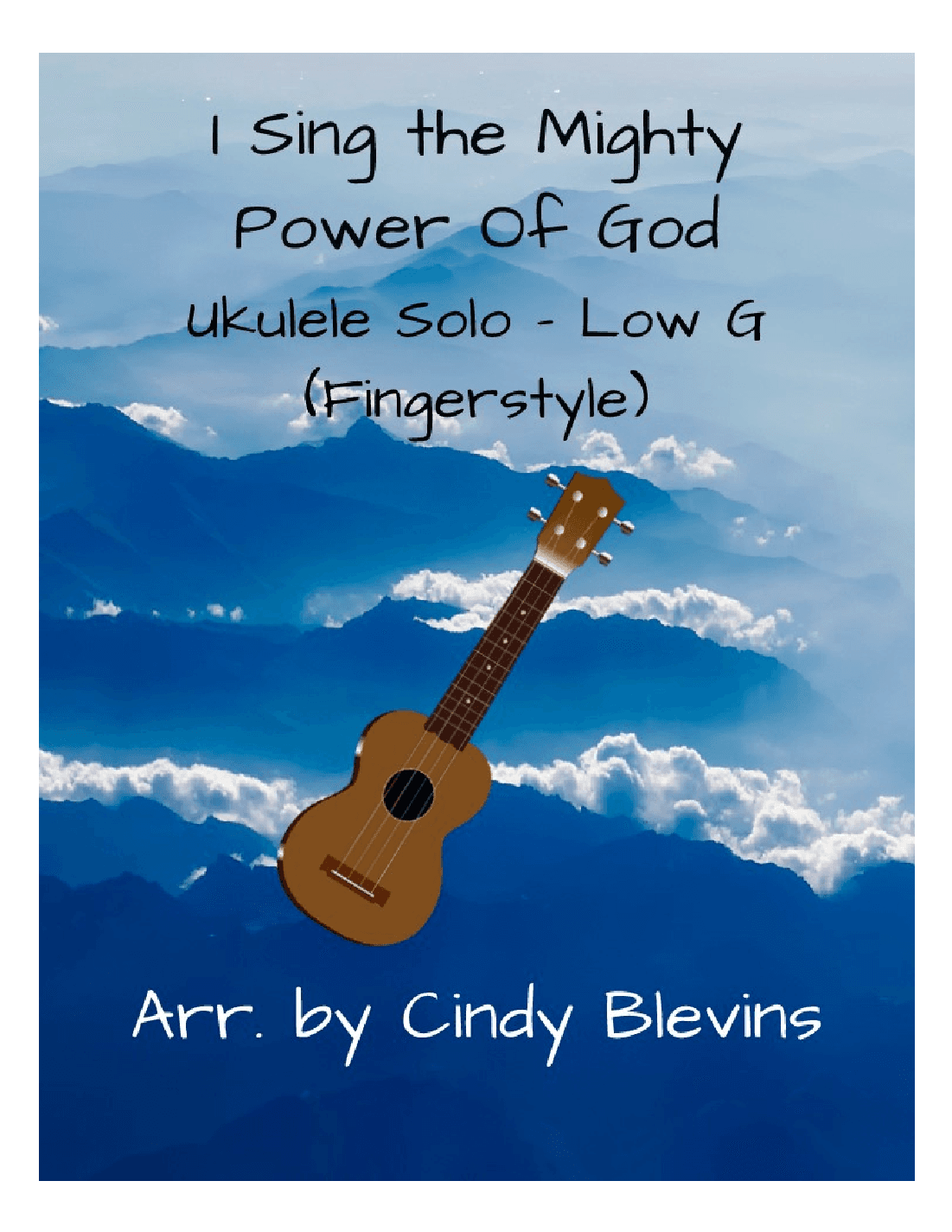 I Sing The Mighty Power Of God, Ukulele Solo, Fingerstyle, Low G (arr. Cindy Blevins)