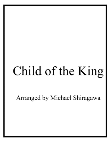 Child of the King - Cello (arr. Michael Shiragawa)