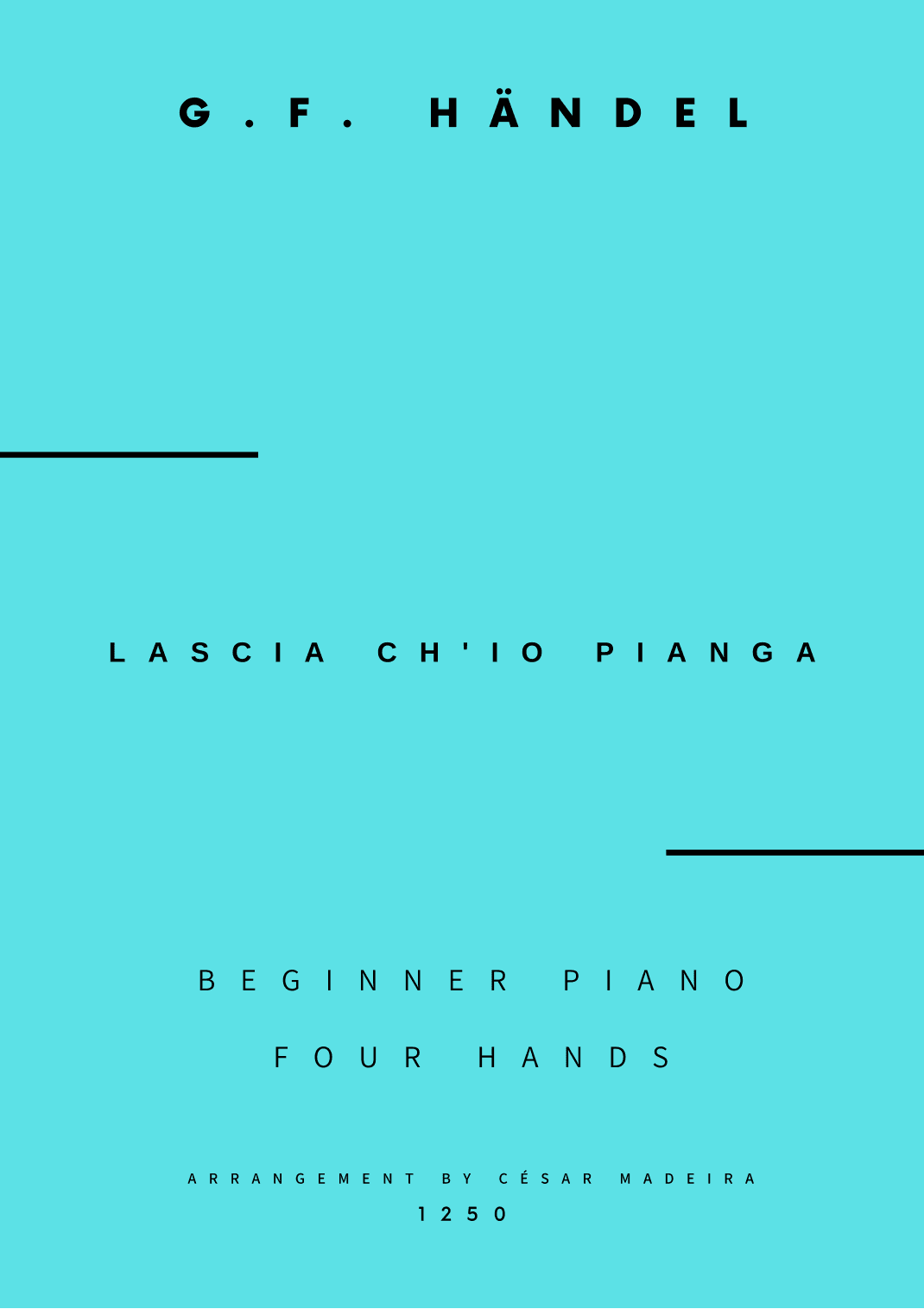 Lascia Ch'io Pianga - Easy Piano Four Hands (Full Score and Parts) (arr. César Madeira)