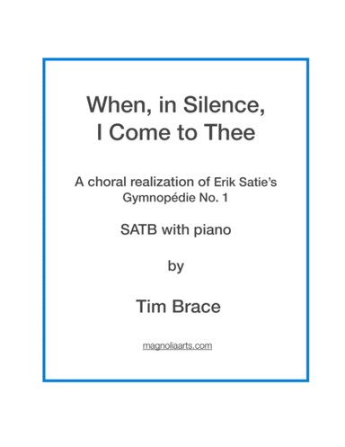 When, in Silence, I Come to Thee (Erik Satie, Gymnopédie No. 1) (arr. Magnolia Arts)
