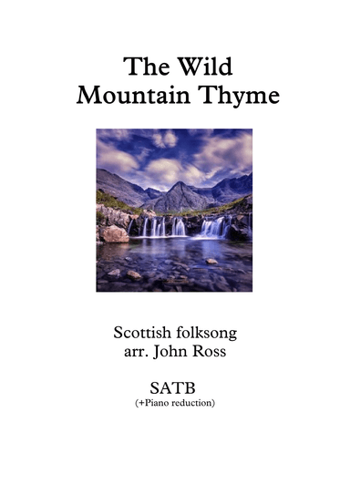 The Wild Mountain Thyme (SATB, Piano reduction) (arr. John Ross)