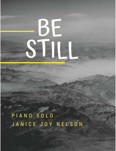 Be Still and Know (with Still, Still, Still) (arr. Janice Joy Nelson)