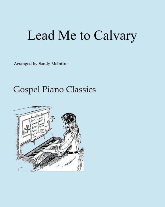 Lead Me to Calvary (arr. Sandy McIntire)