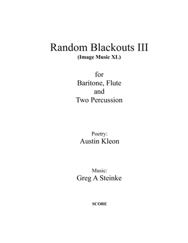 Random Blackouts III (Image Music XL) for Baritone, Flute and Two Percussion