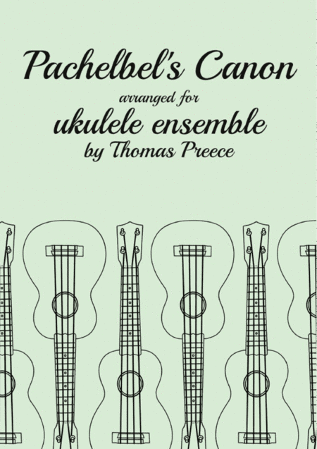 Pachelbel's Canon arranged for ukulele ensemble by Thomas Preece (arr. T E Preece)