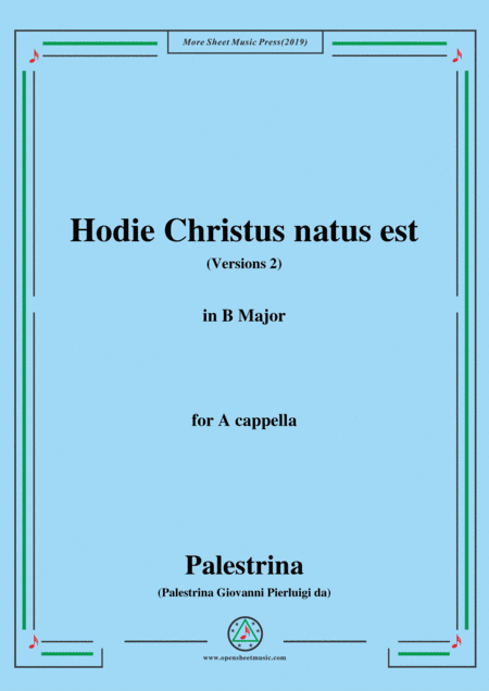 Palestrina-Hodie Christus natus est(Versions 2),in B Major,for A cappella (arr. MSM)