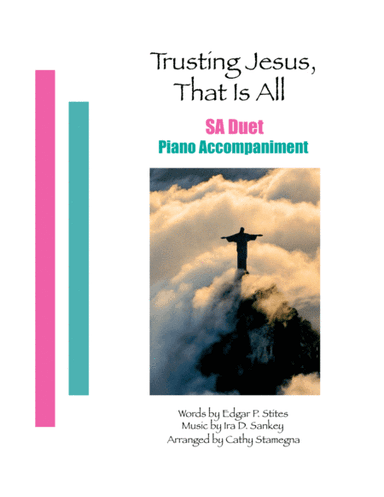 Trusting Jesus, That is All (SA Duet, Piano Accompaniment) (arr. Cathy Stamegna)