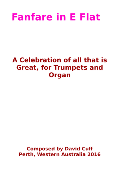 Fanfare in E Flat for Organ and Trumpets.  A celebration of all that is great.