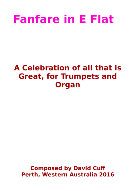 Fanfare in E Flat for Organ and Trumpets.  A celebration of all that is great.