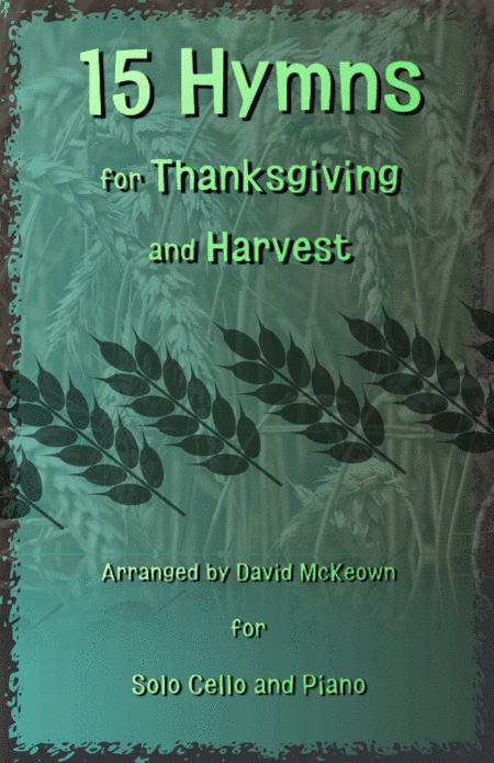 15 Favourite Hymns for Thanksgiving and Harvest for Cello and Piano (arr. David McKeown)