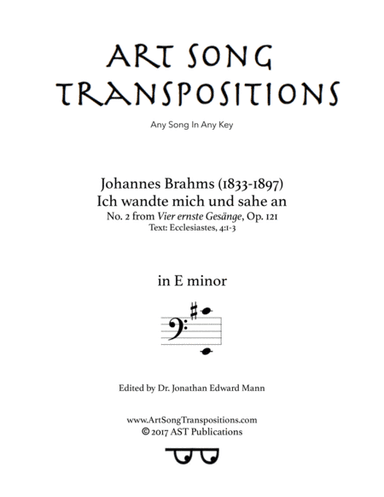 BRAHMS: Ich wandte mich und sahe an, Op. 121 no. 2 (transposed to E minor, bass clef) (arr. ArtSongTranspositions.com)