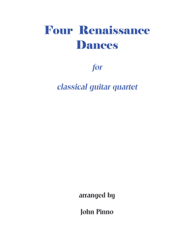 Four Renaissance Dances for classical guitar quartet (arr. John Pinno)